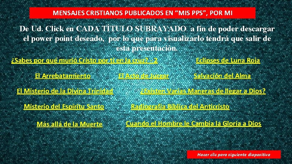 MENSAJES CRISTIANOS PUBLICADOS EN “MIS PPS”, POR MI De Ud. Click en CADA TÍTULO