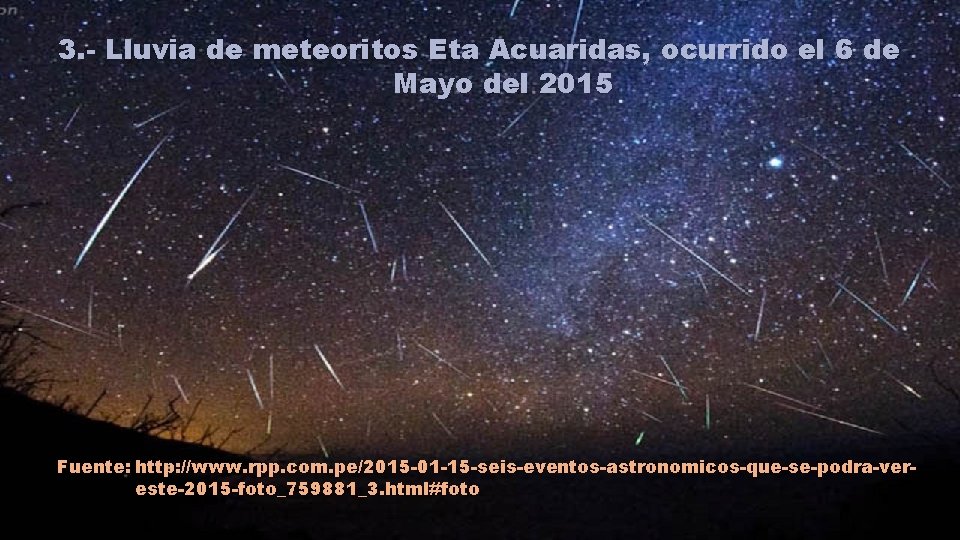 3. - Lluvia de meteoritos Eta Acuaridas, ocurrido el 6 de Mayo del 2015