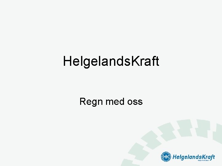 Helgelands. Kraft Regn med oss 