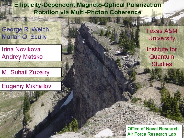 Ellipticity-Dependent Magneto-Optical Polarization Rotation via Multi-Photon Coherence George R. Welch Marlan O. Scully Texas