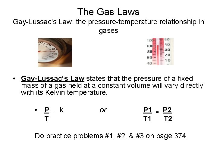 The Gas Laws Gay-Lussac’s Law: the pressure-temperature relationship in gases • Gay-Lussac’s Law states