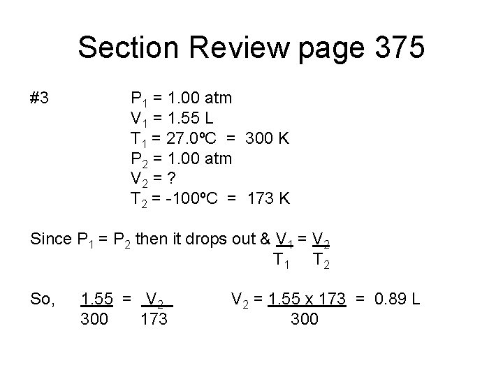 Section Review page 375 #3 P 1 = 1. 00 atm V 1 =