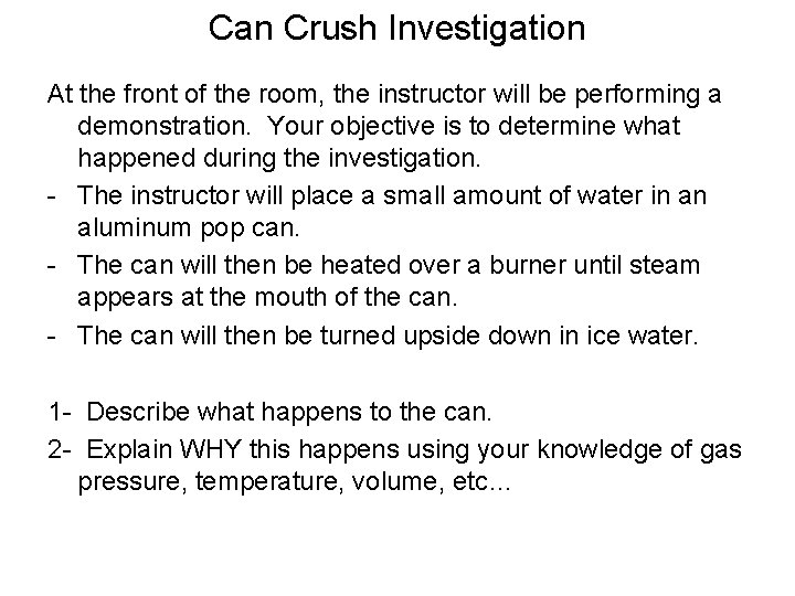 Can Crush Investigation At the front of the room, the instructor will be performing