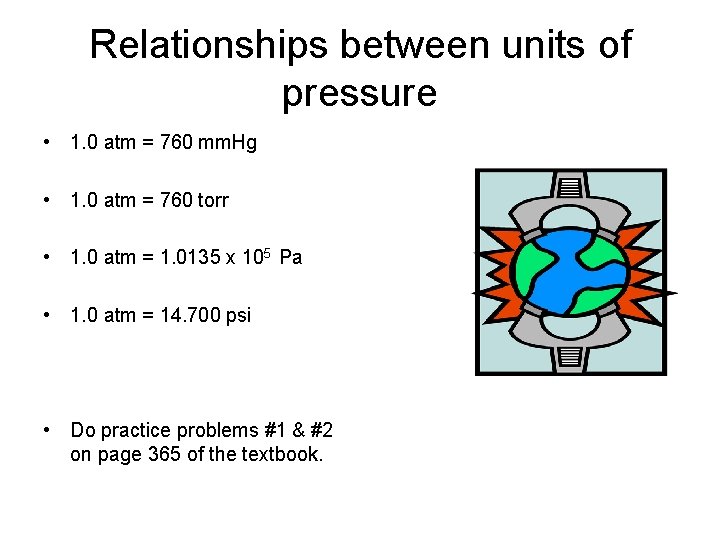 Relationships between units of pressure • 1. 0 atm = 760 mm. Hg •