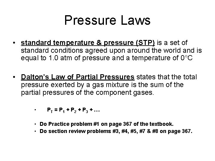 Pressure Laws • standard temperature & pressure (STP) is a set of standard conditions