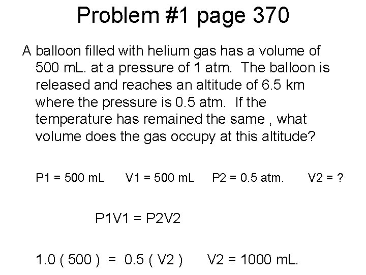 Problem #1 page 370 A balloon filled with helium gas has a volume of