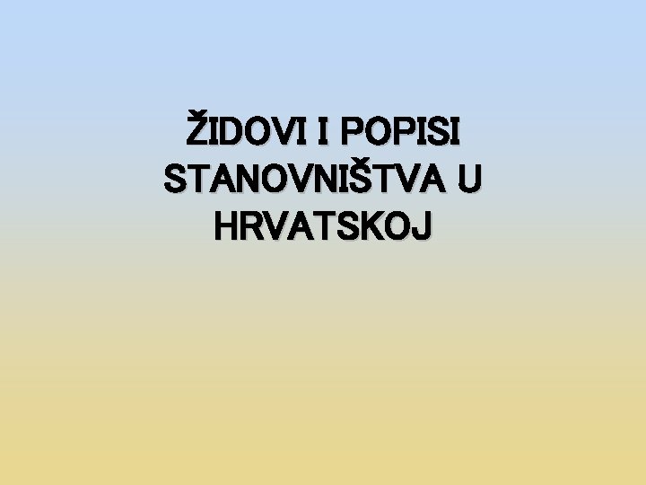 ŽIDOVI I POPISI STANOVNIŠTVA U HRVATSKOJ 