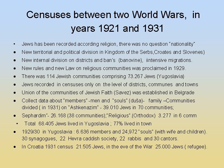 Censuses between two World Wars, in years 1921 and 1931 • Jews has been