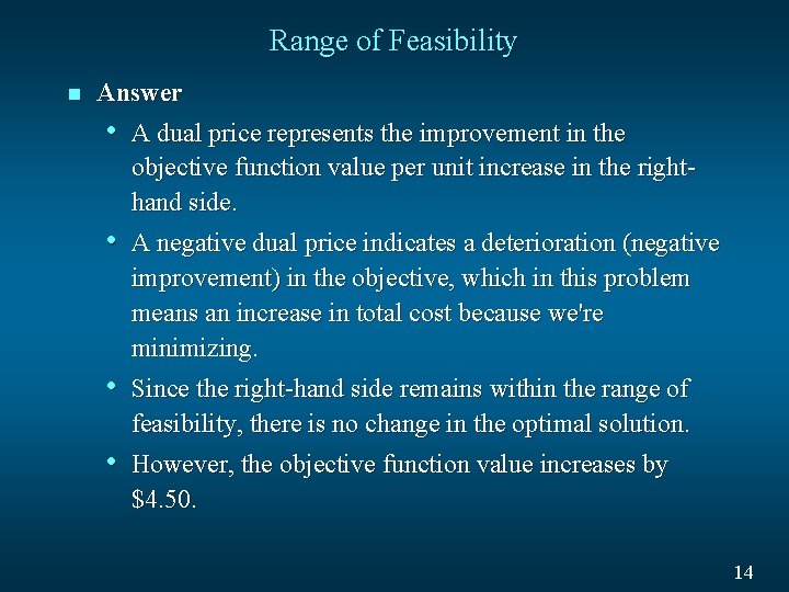 Range of Feasibility n Answer • A dual price represents the improvement in the