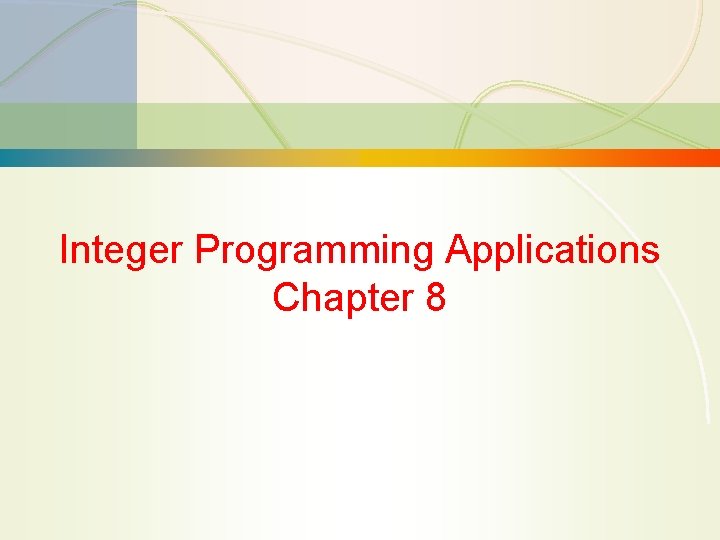 Integer Programming Applications Chapter 8 