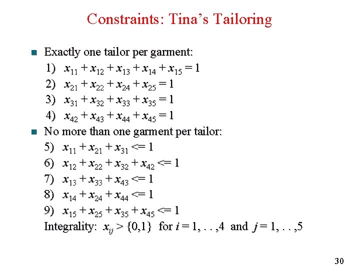 Constraints: Tina’s Tailoring n n Exactly one tailor per garment: 1) x 11 +