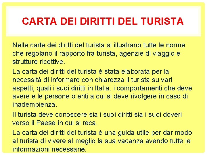 CARTA DEI DIRITTI DEL TURISTA Nelle carte dei diritti del turista si illustrano tutte