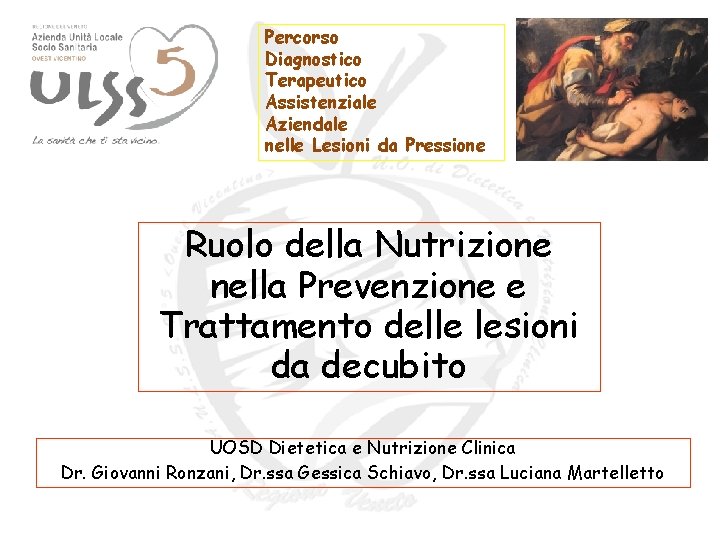 Percorso Diagnostico Terapeutico Assistenziale Aziendale nelle Lesioni da Pressione Ruolo della Nutrizione nella Prevenzione Percorso Diagnostico Terapeutico Assistenziale Aziendale nelle Lesioni da Pressione Ruolo della Nutrizione nella Prevenzione