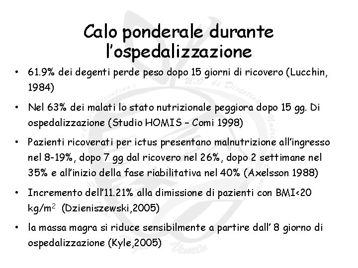 Calo ponderale durante l’ospedalizzazione • 61. 9% dei degenti perde peso dopo 15 giorni Calo ponderale durante l’ospedalizzazione • 61. 9% dei degenti perde peso dopo 15 giorni