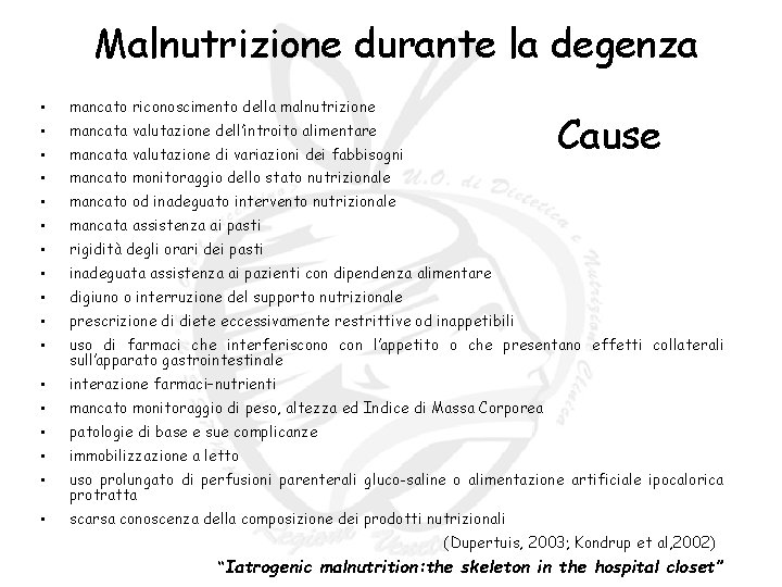 Malnutrizione durante la degenza • mancato riconoscimento della malnutrizione • mancata valutazione dell’introito alimentare Malnutrizione durante la degenza • mancato riconoscimento della malnutrizione • mancata valutazione dell’introito alimentare