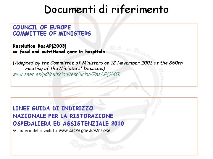 Documenti di riferimento COUNCIL OF EUROPE COMMITTEE OF MINISTERS Resolution Res. AP(2003) on food Documenti di riferimento COUNCIL OF EUROPE COMMITTEE OF MINISTERS Resolution Res. AP(2003) on food
