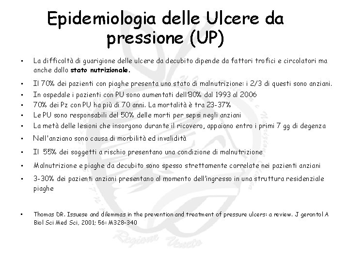 Epidemiologia delle Ulcere da pressione (UP) • La difficoltà di guarigione delle ulcere da Epidemiologia delle Ulcere da pressione (UP) • La difficoltà di guarigione delle ulcere da