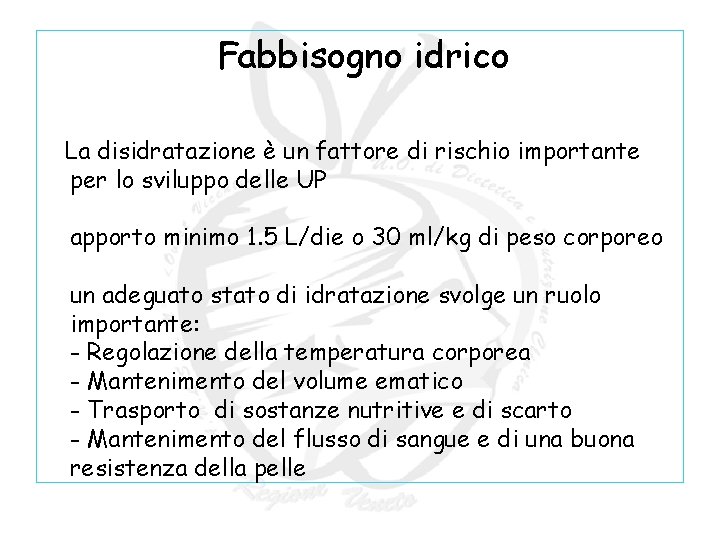 Fabbisogno idrico La disidratazione è un fattore di rischio importante per lo sviluppo delle Fabbisogno idrico La disidratazione è un fattore di rischio importante per lo sviluppo delle
