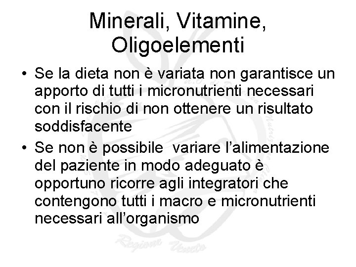 Minerali, Vitamine, Oligoelementi • Se la dieta non è variata non garantisce un apporto Minerali, Vitamine, Oligoelementi • Se la dieta non è variata non garantisce un apporto