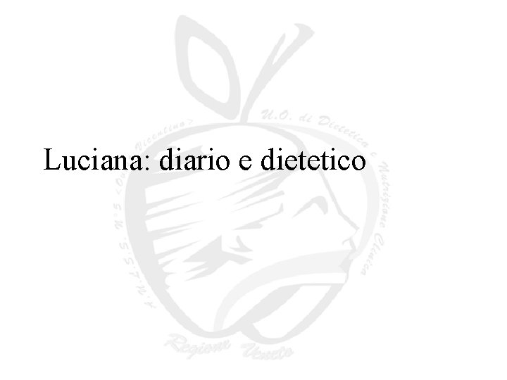 Luciana: diario e dietetico Luciana: diario e dietetico