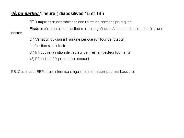 4ème partie: 1 heure ( diapositives 15 et 18 ) 1° ) Implication des