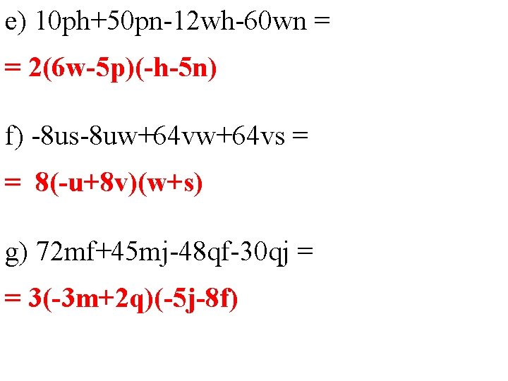 e) 10 ph+50 pn-12 wh-60 wn = = 2(6 w-5 p)(-h-5 n) f) -8