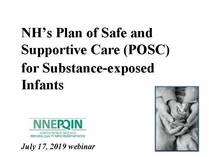 NH’s Plan of Safe and Supportive Care (POSC) for Substance-exposed Infants July 17, 2019