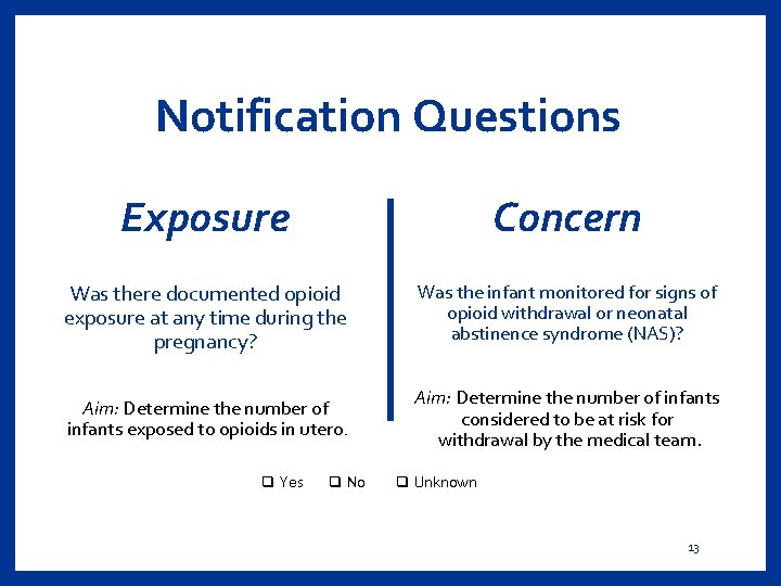 Notification Questions Exposure Concern Was there documented opioid exposure at any time during the