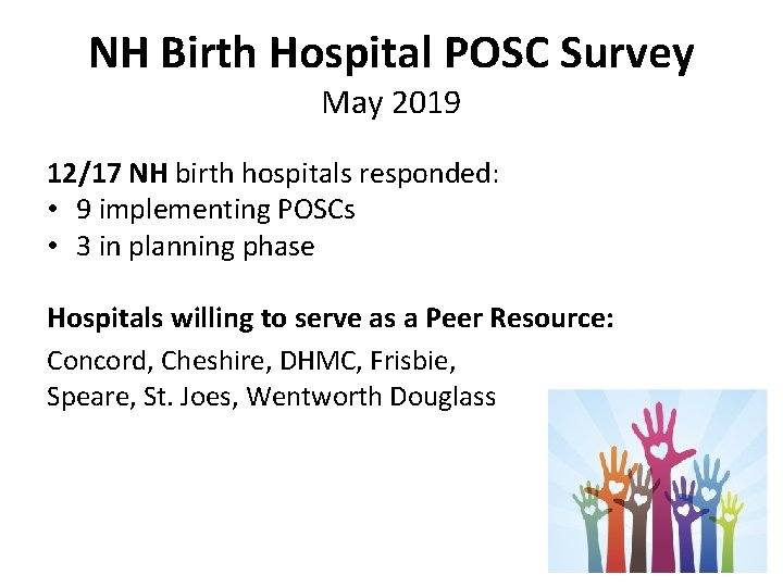NH Birth Hospital POSC Survey May 2019 12/17 NH birth hospitals responded: • 9