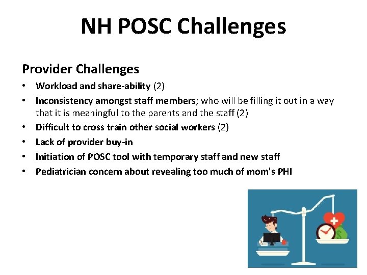 NH POSC Challenges Provider Challenges • Workload and share-ability (2) • Inconsistency amongst staff