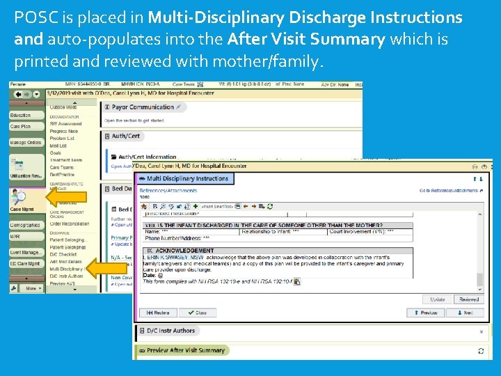 POSC is placed in Multi-Disciplinary Discharge Instructions and auto-populates into the After Visit Summary