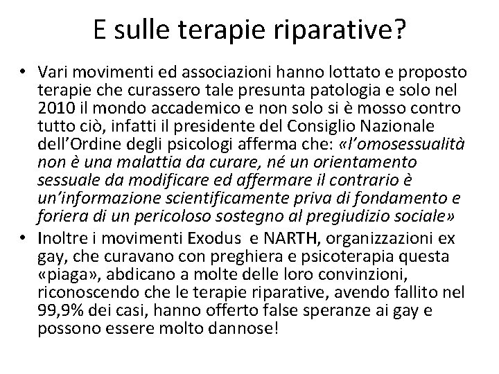 E sulle terapie riparative? • Vari movimenti ed associazioni hanno lottato e proposto terapie