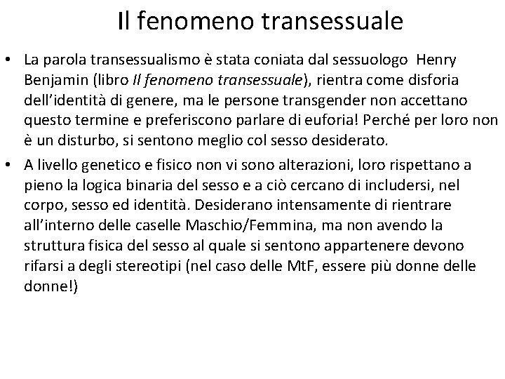 Il fenomeno transessuale • La parola transessualismo è stata coniata dal sessuologo Henry Benjamin