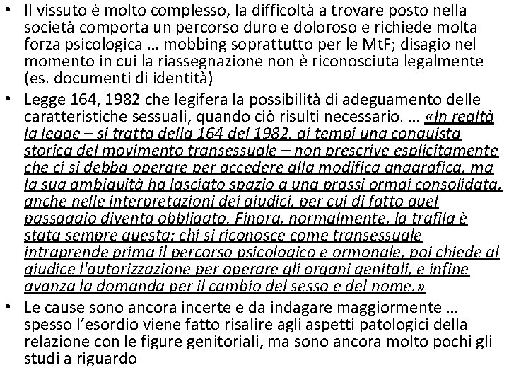  • Il vissuto è molto complesso, la difficoltà a trovare posto nella società