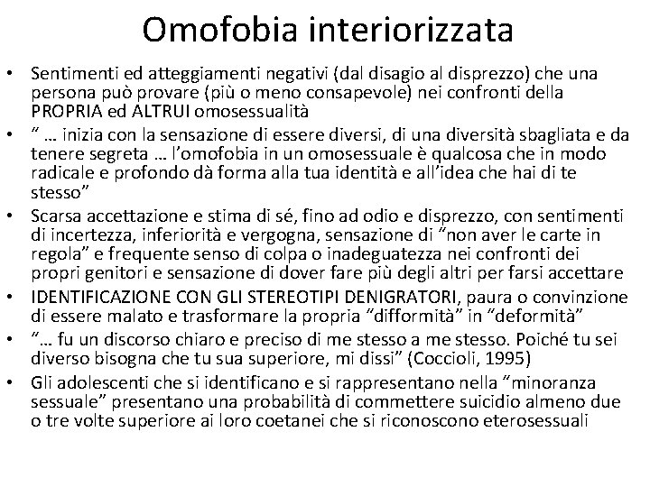 Omofobia interiorizzata • Sentimenti ed atteggiamenti negativi (dal disagio al disprezzo) che una persona