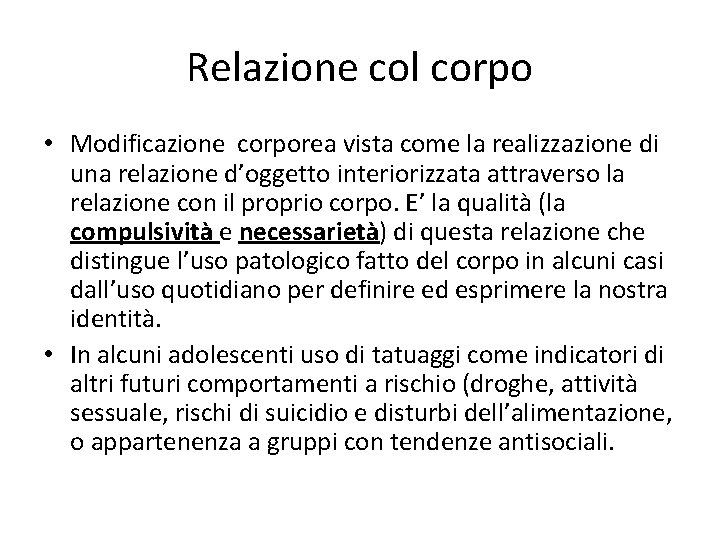 Relazione col corpo • Modificazione corporea vista come la realizzazione di una relazione d’oggetto