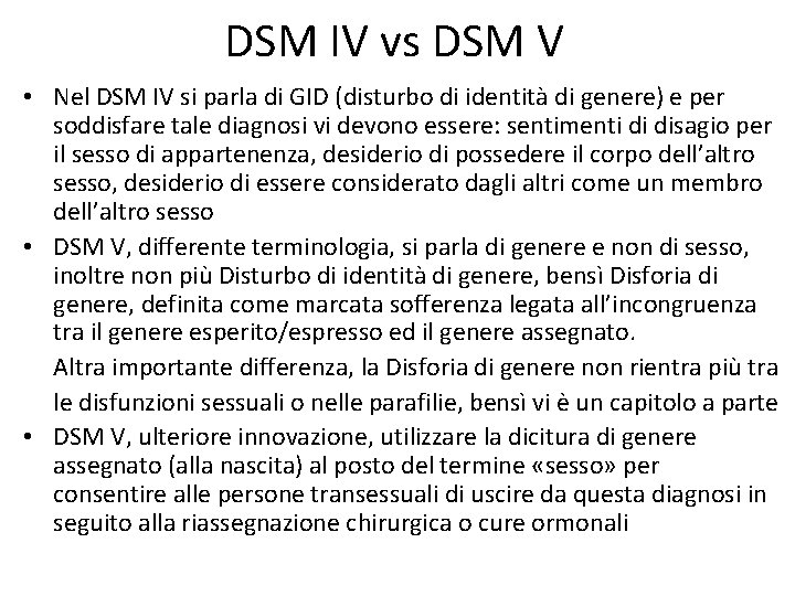 DSM IV vs DSM V • Nel DSM IV si parla di GID (disturbo