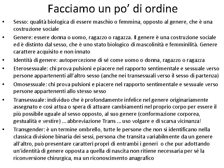 Facciamo un po’ di ordine • • Sesso: qualità biologica di essere maschio o