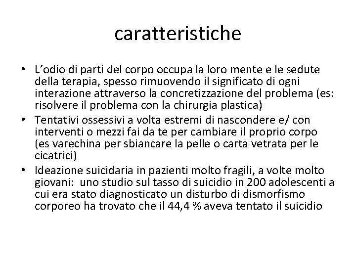 caratteristiche • L’odio di parti del corpo occupa la loro mente e le sedute