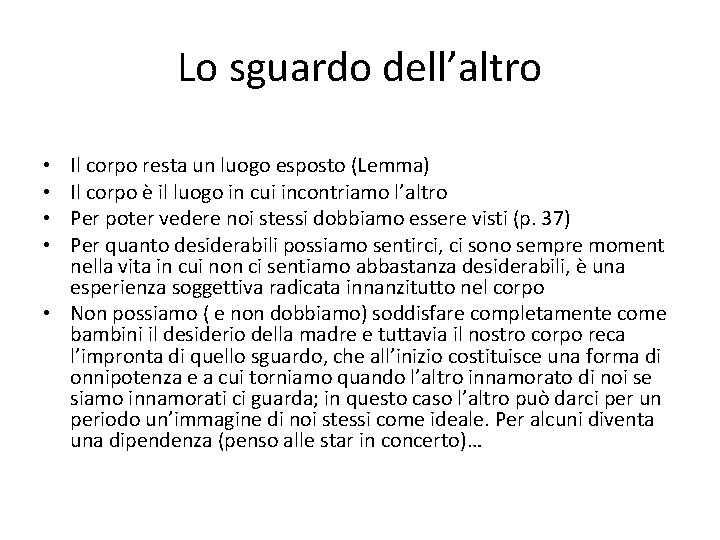 Lo sguardo dell’altro Il corpo resta un luogo esposto (Lemma) Il corpo è il