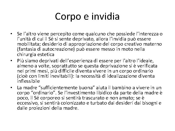 Corpo e invidia • Se l’altro viene percepito come qualcuno che possiede l’interezza o