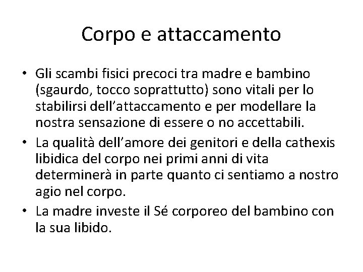 Corpo e attaccamento • Gli scambi fisici precoci tra madre e bambino (sgaurdo, tocco