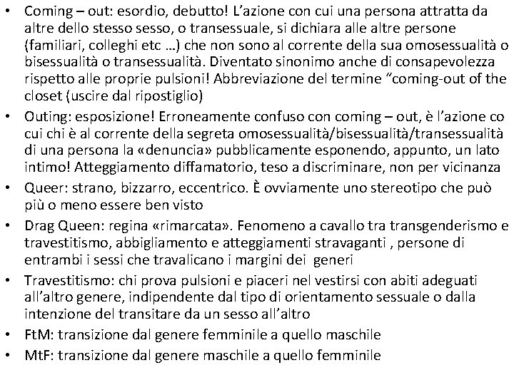  • Coming – out: esordio, debutto! L’azione con cui una persona attratta da