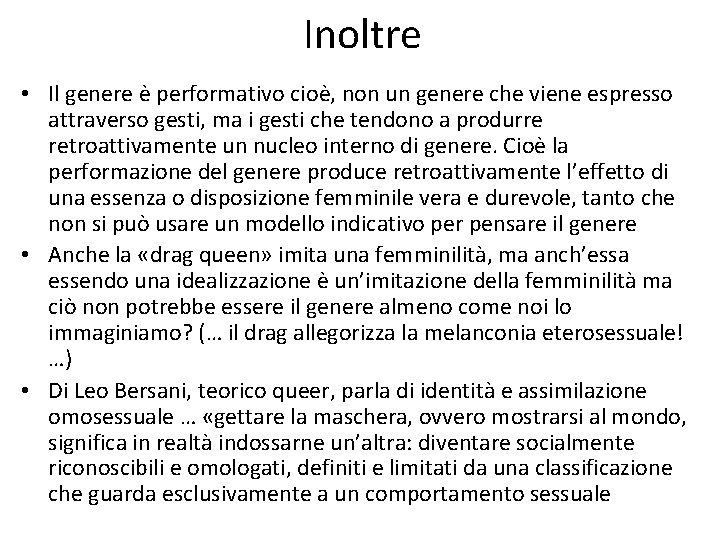 Inoltre • Il genere è performativo cioè, non un genere che viene espresso attraverso