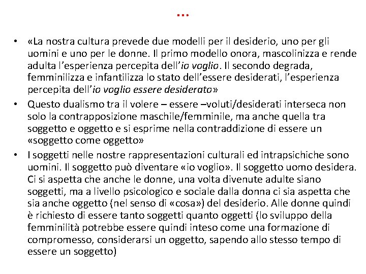 … • «La nostra cultura prevede due modelli per il desiderio, uno per gli