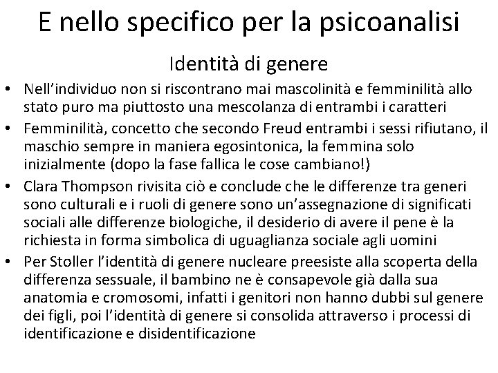 E nello specifico per la psicoanalisi Identità di genere • Nell’individuo non si riscontrano