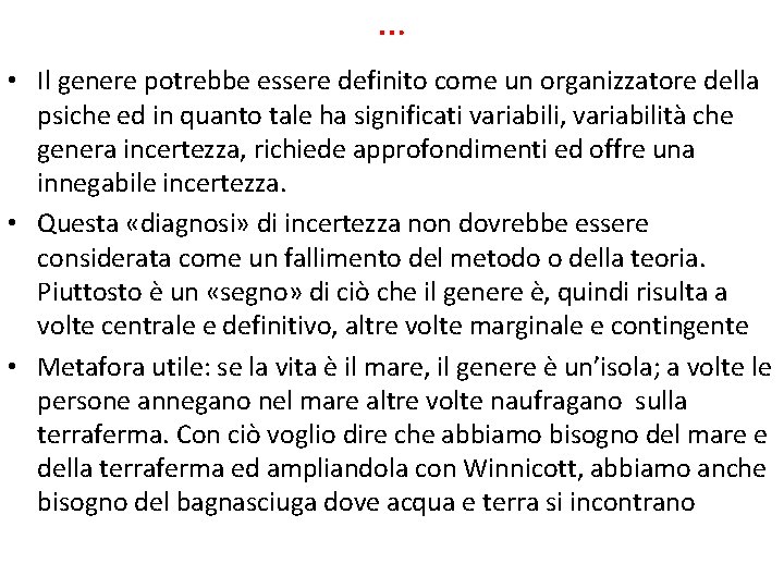 … • Il genere potrebbe essere definito come un organizzatore della psiche ed in