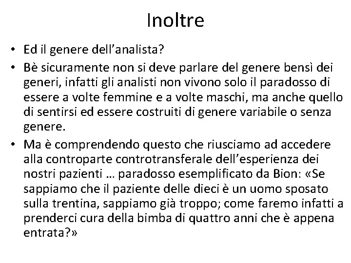 Inoltre • Ed il genere dell’analista? • Bè sicuramente non si deve parlare del