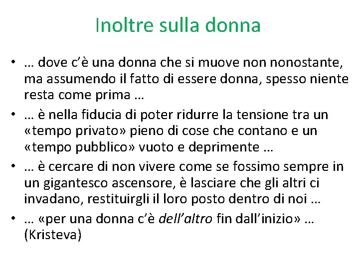 Inoltre sulla donna • … dove c’è una donna che si muove nonostante, ma