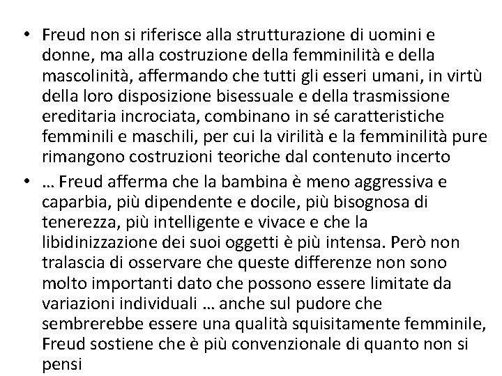  • Freud non si riferisce alla strutturazione di uomini e donne, ma alla